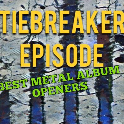 Tiebreaker: Best Metal Album Openers