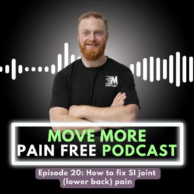 Episode 20: How to fix SI joint (lower back) pain Episode 20: How to fix SI joint (lower back) pain