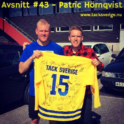 #43 - Patric Hörnqvist (Del 2)