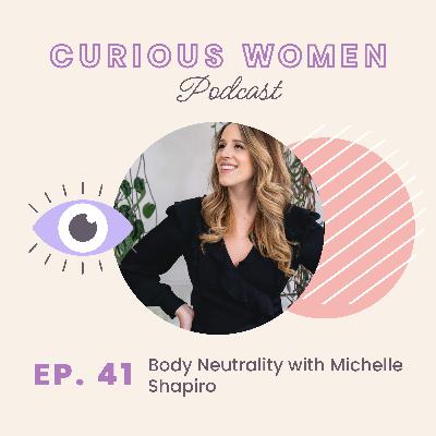 041 Body Neutrality with Michelle Shapiro