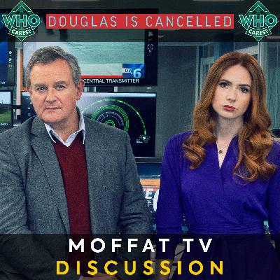 Douglas Is Cancelled ❌ Discussion & Review Podcast | Steven Moffat TV