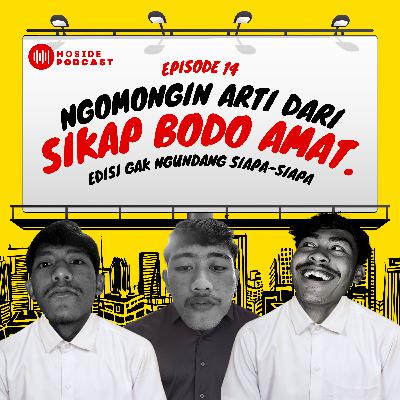 Eps 14: Ngomongin Arti Dari Sikap Bodo Amat.