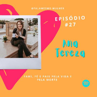 #27 - Fala mesmo, Ana Teresa