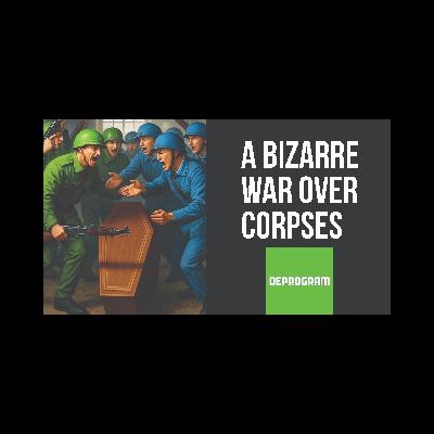 DeProgram with Ted Rall and John Kiriakou: “A War Over Dead Bodies”