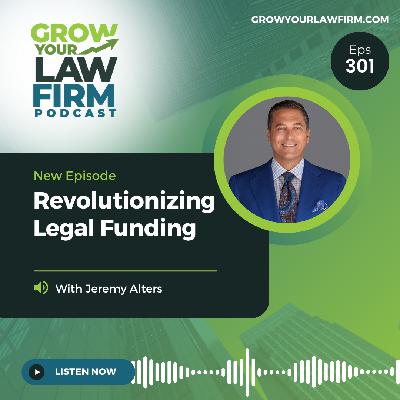 Revolutionizing Legal Funding with Jeremy Alters With Jeremy Alters