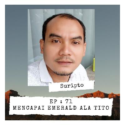 EP 71 - Mencapai Emerald ala Suripto