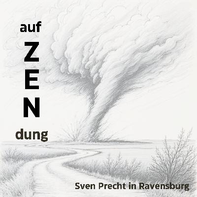 ! auf ZENdung ! Betrachtungen (1)