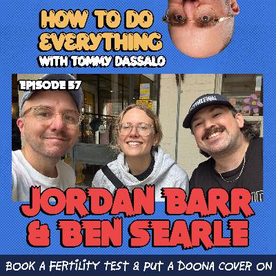 Jordan Barr & Ben Searle: Book A Fertility Test & Put A Doona Cover On