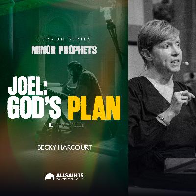 Sunday 12th October | Becky Harcourt | Joel: God's Plan Sunday 12th October | Becky Harcourt | Joel: God's Plan