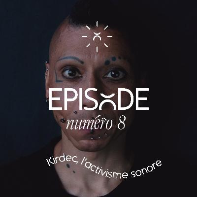 #8 C-drik alias, Kirdec, activisme sonore et succès, du bruit pour l'humanité #8 C-drik alias, Kirdec, activisme sonore et succès, du bruit pour l'humanité