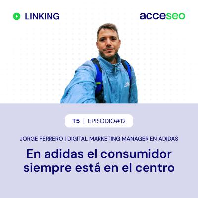 #79. En adidas el consumidor siempre está en el centro | Jorge Ferrero, Marketing Manager en adidas #79. En adidas el consumidor siempre está en el centro | Jorge Ferrero, Marketing Manager en adidas