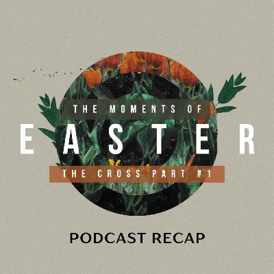 Episode 4: The Cross Part #1 (Recap)