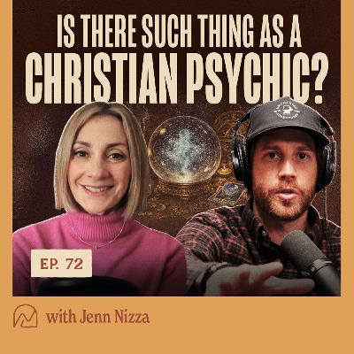 Ep. 72 - Is There Such Thing as a “Christian Psychic”? With Jenn Nizza Ep. 72 - Is There Such Thing as a “Christian Psychic”? With Jenn Nizza