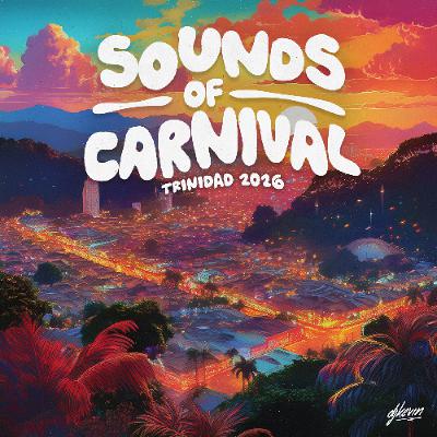 SOUNDS OF CARNIVAL (TRINIDAD 2026) by DJ KEVIN (Voice, Machel Montano, Bunji Garlin, Kes & More!)