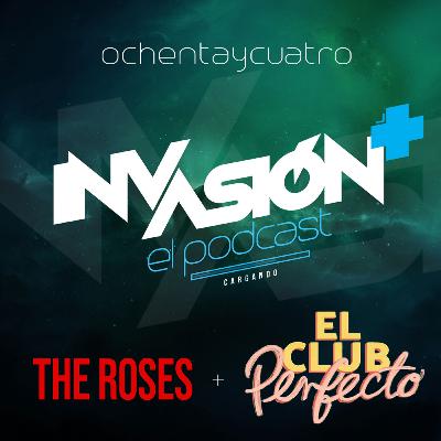 Invasión + "Los Roses" + "El Club Perfecto" De amores tóxicos, frambuesas, acordeones, nostalgia y ¡Sorprais!