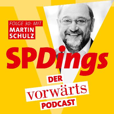 SPDings – der „vorwärts“-Podcast, Folge 30 mit Martin Schulz SPDings – der „vorwärts“-Podcast, Folge 30 mit Martin Schulz