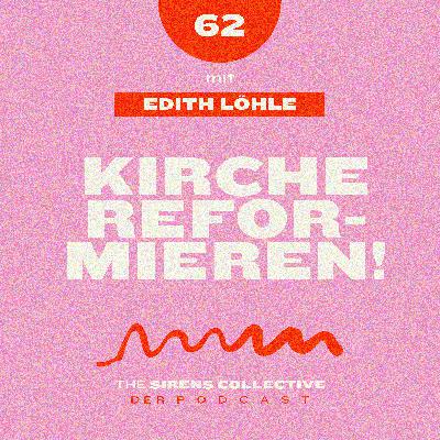 62 – Kirche reformieren! | mit Edith Löhle