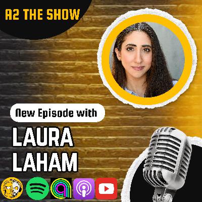 Smart, Silly & Syrian: Laura Laham | A2 THE SHOW #574