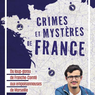 Paul El Kharrat nous raconte "Crimes et mystères de France". Un certain goût pour le noir #315