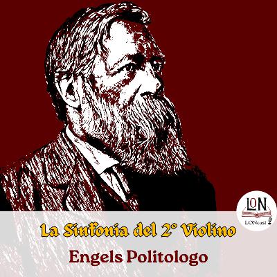 La Sinfonia del Secondo Violino - 4. Engels Politologo