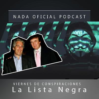 Nada Oficial Podcast // Viernes De Conspiraciones EP 3: La lista Negra De Esptein Nada Oficial Podcast // Viernes De Conspiraciones EP 3: La lista Negra De Esptein