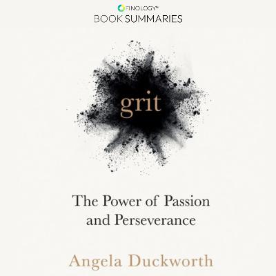 Grit: The Power of Passion and Perseverance by Angela Duckworth (Book Summary)