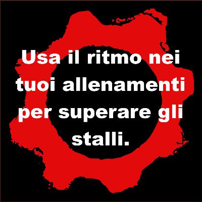 Usa il ritmo nei tuoi allenamenti per superare gli stalli. Usa il ritmo nei tuoi allenamenti per superare gli stalli.