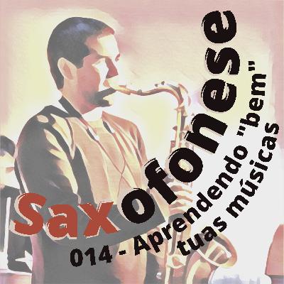SAXOFONESE 014 - Aprendendo "bem" minhas músicas SAXOFONESE 014 - Aprendendo "bem" minhas músicas
