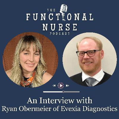 How Evexia Diagnostics Simplifies Functional Medicine Lab Testing for Nurses with Ryan Obermeier How Evexia Diagnostics Simplifies Functional Medicine Lab Testing for Nurses with Ryan Obermeier