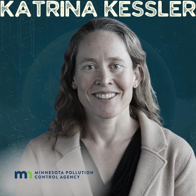 Navigating the Complexities of Wastewater Management & Environmental Protection with Katrina Kessler (P.E.) – Minnesota Pollution Control Agency Commissioner