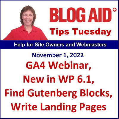 Tips Tuesday – GA4 Webinar, New in WP 6.1, Find Gutenberg Blocks, Write Landing Pages