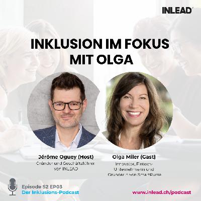 Inklusion im Fokus mit Olga Miler, Innovator, Fintech-Unternehmerin und Gründerin von SmartPurse – INLEAD Podcast #S2 EP03 Inklusion im Fokus mit Olga Miler, Innovator, Fintech-Unternehmerin und Gründerin von SmartPurse – INLEAD Podcast #S2 EP03
