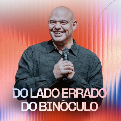 DO LADO ERRADO DO BINÓCULO | MARCELO FERREIRA