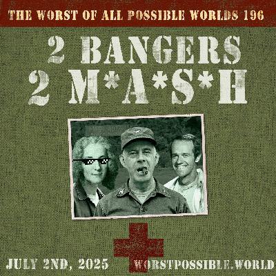 196 - 2 Bangers 2 M*A*S*H