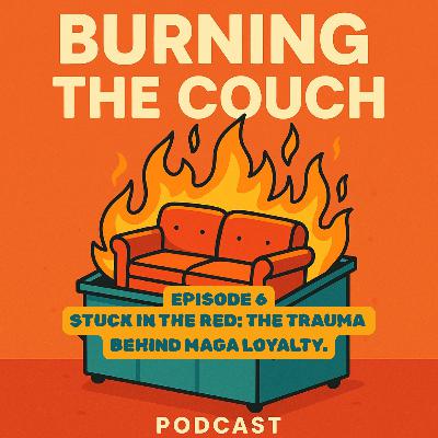Stuck in the Red: The Trauma Behind MAGA Loyalty Part 1