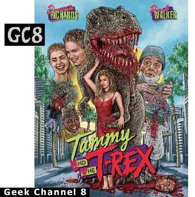 Geek Channel 8 - Tammy and the T-Rex