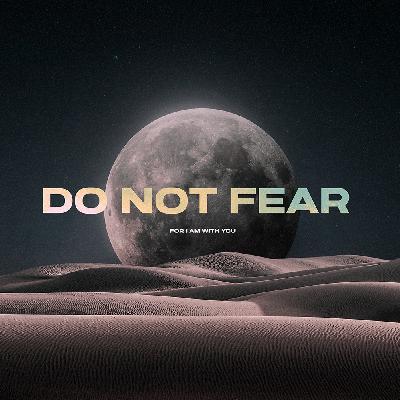 Do Not Fear (pt2) | Faith Moves Do Not Fear (pt2) | Faith Moves