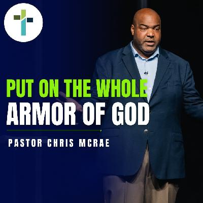 Put On The Whole Armor Of God | Pastor Chris McRae