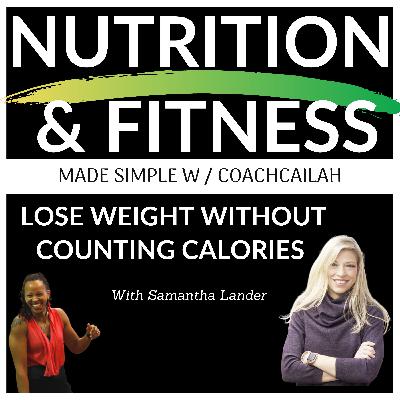 Ep. 39 Losing Weight Without Counting Calories