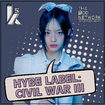 HYBE Label: Civil War III FINALE w/ DWIBs | S05EP07 (#176)