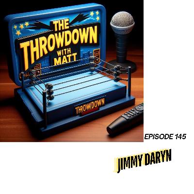 The Throwdown With Matt: Episode 145: Jimmy Daryn