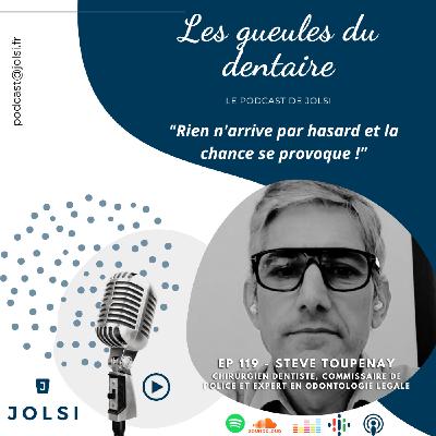 Épisode 119 - Steve Toupenay, chirurgien-dentiste, commissaire de police et expert en odontologie légal Épisode 119 - Steve Toupenay, chirurgien-dentiste, commissaire de police et expert en odontologie légal