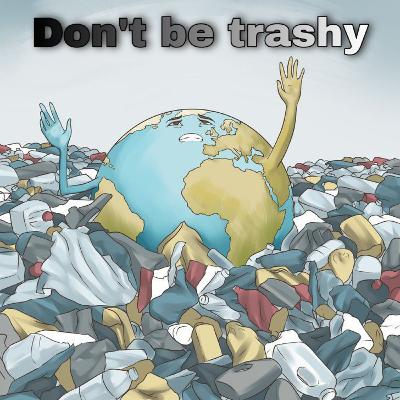 Jika bumi bisa berbicara ; don't be trashy