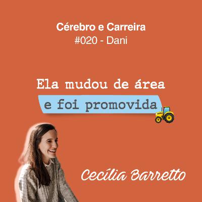 #020 - Ela mudou de área e foi promovida - com Dani