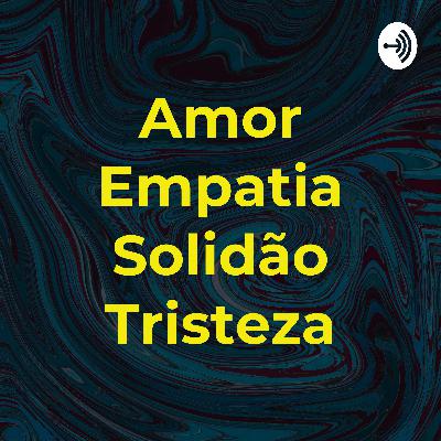 Amor Empatia Solidão Tristeza (Trailer)