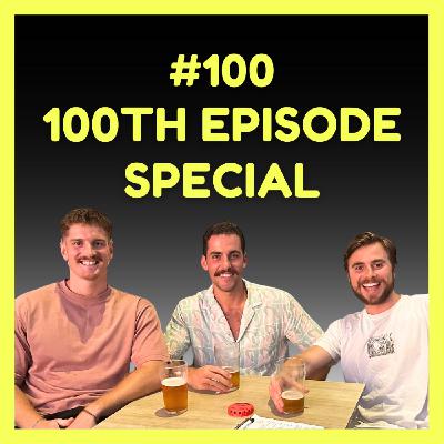 100th Episode Special (w/ Angus & Nick)