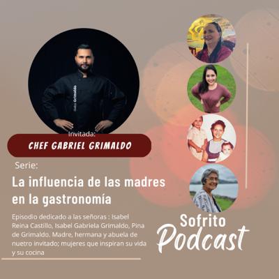 T2 E 31 Influencia de las madres en la gastronomía ft chef Gabriel Grimaldo
