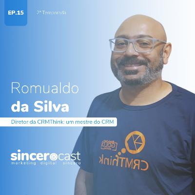 SinceroCast Ep15 - Romualdo da CRMThink: um mestre do CRM