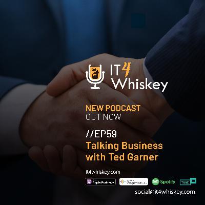 EP59 - Talking Business with Ted Garner EP59 - Talking Business with Ted Garner