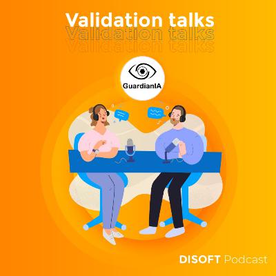 Validation Talks - GuardianIA | Disoft Academy Podcast